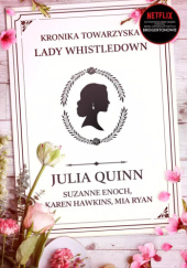 Okładka książki Kronika towarzyska lady Whistledown Suzanne Enoch, Karen Hawkins, Julia Quinn, Mia Ryan