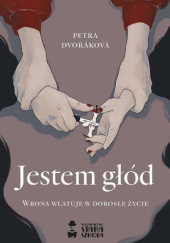 Okładka książki Jestem głód Petra Dvořáková