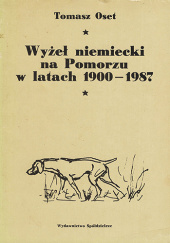 Okładka książki Wyżeł niemiecki na Pomorzu w latach 1900-1987 Tomasz Oset