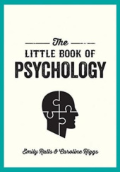 Okładka książki The Little Book of Psychology: An Introduction to the Key Psychologists and Theories You Need to Know Emily Ralls, Caroline Riggs