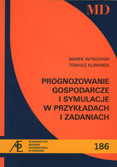 Okładka książki Prognozowanie gospodarcze i symulacje w przykładach i zadaniach Tomasz Klimanek, Marek Witkowski (ekonomista)