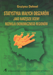 Okładka książki Statystyka małych obszarów jako narzędzie oceny rozwoju ekonomicznego regionów Grażyna Dehnel