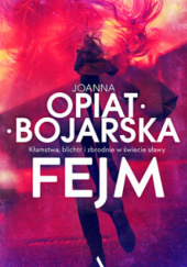 Okładka książki Fejm Joanna Opiat-Bojarska