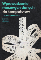 Okładka książki Wprowadzanie masowych danych do komputerów Walczak Tadeusz