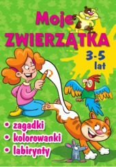 Okładka książki Moje zwierzątka. Zagadki, kolorowanki, labirynty Wojciech Górski