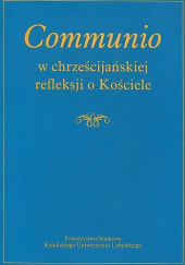 Okładka książki Communio w chrześcijańskiej refleksji o Kościele Andrzej Czaja, Marek Marczewski