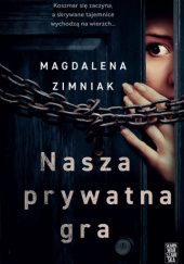 Okładka książki Nasza prywatna gra Magdalena Zimniak