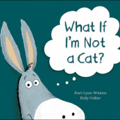 Okładka książki What if Im not a Cat? Kelly Collier, Kari-Lynn Winters