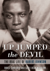 Okładka książki Up Jumped the Devil: The Real Life of Robert Johnson Bruce Conforth, Gayle Wardlow