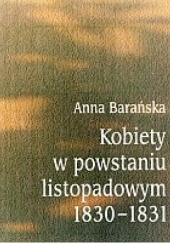 Okładka książki Kobiety w powstaniu listopadowym 1830-1831 Anna Barańska