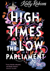 Okładka książki High Times in the Low Parliament Kelly Robson