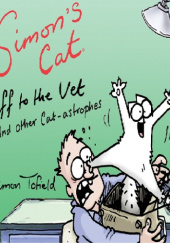 Okładka książki Kot Simona do weterynarza. . . i Inne Cat-astrofy Simon Tofield