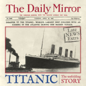 Okładka książki Titanic. The Unfolding Story as told by The Daily Mirror Richard Havers