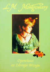 Okładka książki Opowieści ze Złotego Brzegu Lucy Maud Montgomery