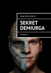 Okładka książki Sekret Demiurga Anna Zofia Wójcik