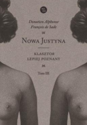 Okładka książki Nowa Justyna. Tom 3. Klasztor lepiej poznany Donatien Alphonse François de Sade