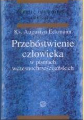 Okładka książki Przebóstwienie człowieka w pismach wczesnochrześcijańskich Augustyn Eckmann