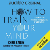Okładka książki How To Train Your Mind Chris Bailey