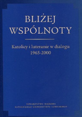 Okładka książki Bliżej wspólnoty. Katolicy i luteranie w dialogu 1965-2000 Karol Karski, Stanisław Celestyn Napiórkowski OFM