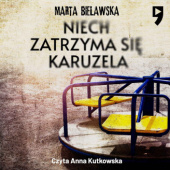 Okładka książki Niech zatrzyma się karuzela Marta Bielawska