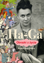 Okładka książki Ha-Ga. Obrazki z życia Agata Napiórska