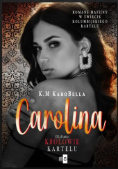 Okładka książki Carolina. Królowie kartelu K. M KaroBella