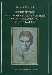 Okładka książki Die Funktion des Lachens und Lächelns in den Romanen von Franz Kafka Anna Rutka