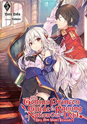 The Genius Prince's Guide to Raising a Nation Out of Debt (Hey, How About Treason?),Vol. 5 (light novel)