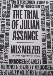 Okładka książki The Trial of Julian Assange - A Story of Persecution Nils Melzer