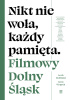 Okładka książki Nikt nie woła, każdy pamięta. Filmowy Dolny Śląsk Lech Moliński,&nbsp;Jerzy Wypych