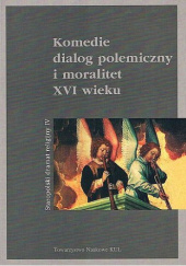Okładka książki Komedie, dialog polemiczny i moralitet XVI wieku Wit Korczewski