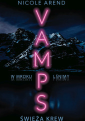 Okładka książki Vamps. Świeża krew Nicole Arend