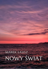 Okładka książki Nowy świat Marek Łasisz