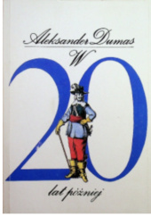 Okładka książki Dwadzieścia lat później tom 1 Aleksander Dumas