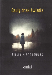 Okładka książki Czuły brak światła Alicja Sierakowska