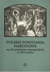 Polskie powstania narodowe na tle przemian europejskich w XIX wieku