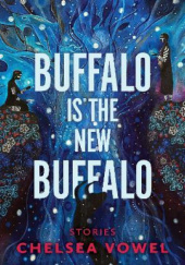 Okładka książki Buffalo Is the New Buffalo Chelsea Vowel