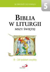 Okładka książki Biblia w liturgii Mszy Świętej. 8-14 tydzień zwykły praca zbiorowa