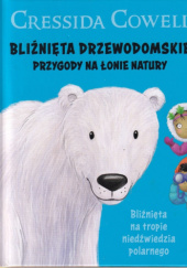 Okładka książki Bliźnięta Drzewodomskie na łonie natury. Bliźnięta na tropie niedźwiedzia polarnego Cressida Cowell