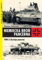 Okładka książki Niemiecka Broń Pancerna. Tom 3: Dywizja pancerna Thomas Anderson