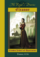 Okładka książki Eleanor. Crown Jewel of Aquitaine Kristiana Gregory