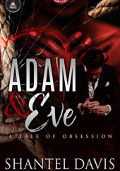 Okładka książki Adam & Eve: A Tale of Obsession Shantel Davis