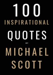 100 inspirational quotes by Michael Scott