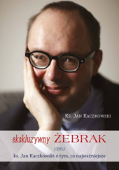 Okładka książki Eksluzywny Żebrak Jan Kaczkowski
