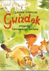 Okładka książki Gwizdek - przygody tatrzańskiego świstaka Barbara Gawryluk