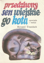 Okładka książki Przedziwny sen wiejskiego kota Ryszard Twardoch