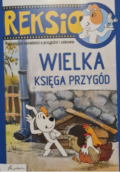 Okładka książki Reksio. Wielka księga przygód praca zbiorowa
