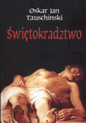 Okładka książki Świętokradztwo Oskar Jan Tauschinski
