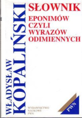 Okładka książki Słownik eponimów, czyli wyrazów odimiennych Władysław Kopaliński