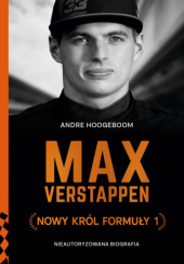 Okładka książki Max Verstappen. Nowy król Formuły 1 André Hoogeboom